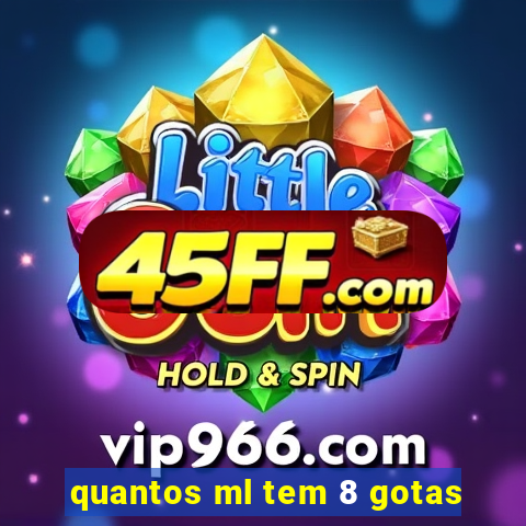 quantos ml tem 8 gotas